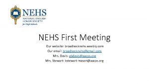 NEHS First Meeting Our website broadnecknehs weebly com