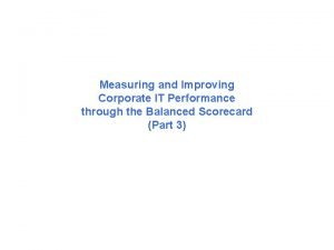 Measuring and Improving Corporate IT Performance through the