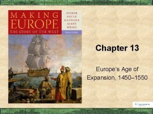 Chapter 13 Europes Age of Expansion 1450 1550