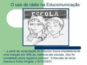 O uso do rdio na Educomunicao a partir