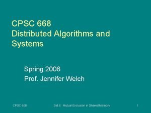 CPSC 668 Distributed Algorithms and Systems Spring 2008