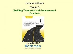 Johanna Rothman Chapter 3 Building Teamwork with Interpersonal