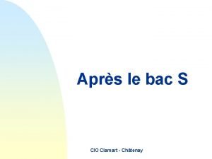 Aprs le bac S CIO Clamart Chtenay Schma