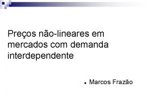 Preos nolineares em mercados com demanda interdependente Marcos