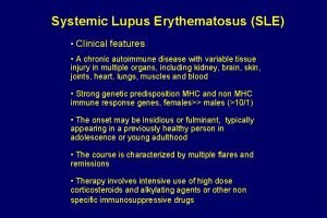 Systemic Lupus Erythematosus SLE Clinical features A chronic