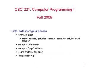 CSC 221 Computer Programming I Fall 2009 Lists