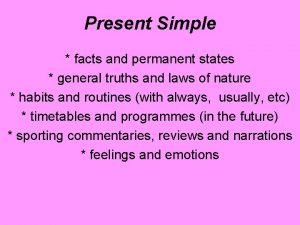 Present simple for a permanent situation or fact
