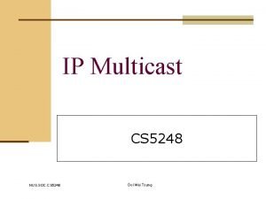 IP Multicast CS 5248 NUS SOC CS 5248