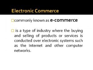 Electronic Commerce commonly known as ecommerce is a