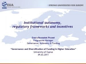 Institutional autonomy regulatory frameworks and incentives Enora Bennetot