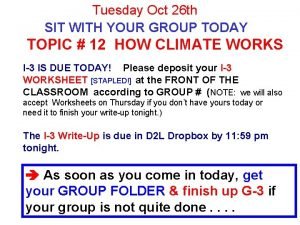 Tuesday Oct 26 th SIT WITH YOUR GROUP