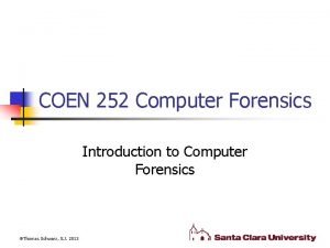 COEN 252 Computer Forensics Introduction to Computer Forensics