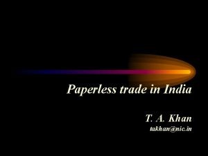 Paperless trade in India T A Khan takhannic