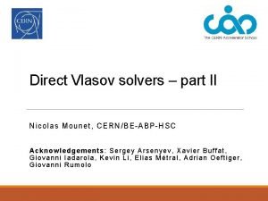 Direct Vlasov solvers part II Nicolas Mounet CERNBEABPHSC