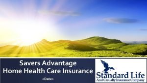 Savers Advantage Home Health Care Insurance Date Agenda