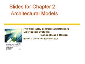 Slides for Chapter 2 Architectural Models From Coulouris