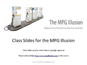 Class Slides for the MPG Illusion These slides