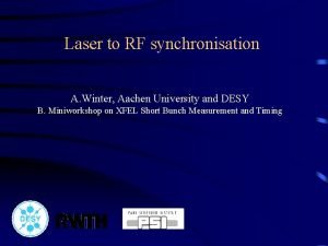 Laser to RF synchronisation A Winter Aachen University