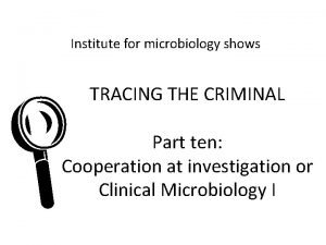 Institute for microbiology shows TRACING THE CRIMINAL L