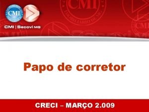 Papo de corretor CRECI MARO 2 009 Nossa