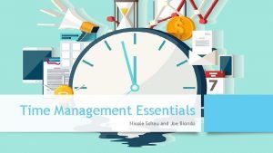 Time Management Essentials Nicole Schau and Joe Biondo