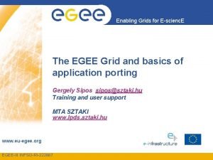 Enabling Grids for Escienc E The EGEE Grid
