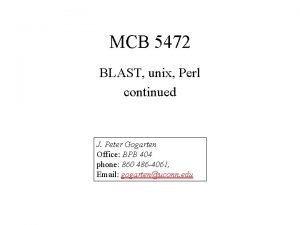 MCB 5472 BLAST unix Perl continued J Peter