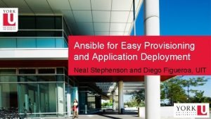 Ansible for Easy Provisioning and Application Deployment Neal