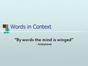 Words in Context By words the mind is