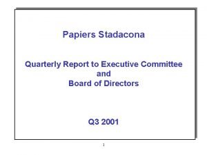 Papiers Stadacona Quarterly Report to Executive Committee and