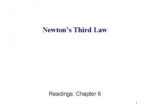 Newtons Third Law Readings Chapter 8 1 Newtons