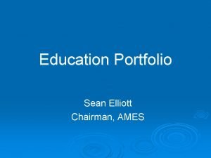 Education Portfolio Sean Elliott Chairman AMES Promotion Tenure