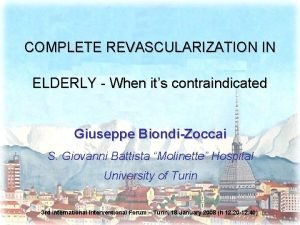 COMPLETE REVASCULARIZATION IN ELDERLY When its contraindicated Giuseppe