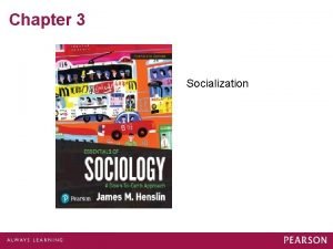 Chapter 3 Socialization Society Makes Us Human Feral