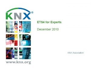 ETS 4 for Experts December 2010 KNX Association