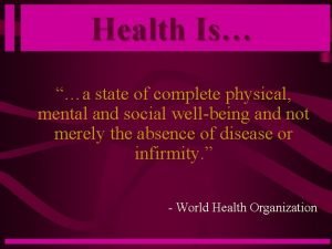 A state of complete physical mental and social well-being