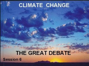 CLIMATE CHANGE THE GREAT DEBATE Session 6 HOLOCENE