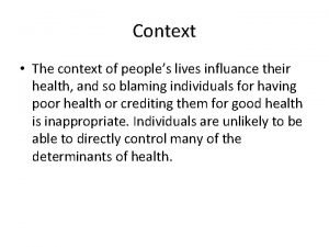 Context The context of peoples lives influance their
