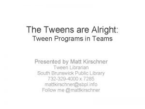 The Tweens are Alright Tween Programs in Teams