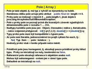 Pole Array Pole je tak objekt tj m