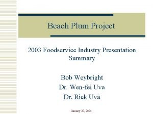 Beach Plum Project 2003 Foodservice Industry Presentation Summary