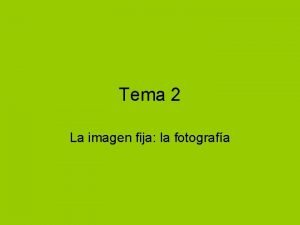 Tema 2 La imagen fija la fotografa Los