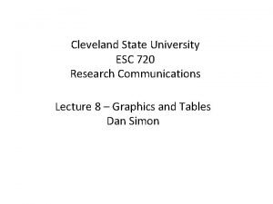 Cleveland State University ESC 720 Research Communications Lecture