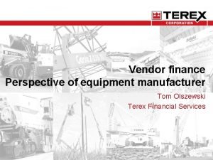 Vendor finance Perspective of equipment manufacturer Tom Olszewski