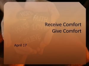 Receive Comfort Give Comfort April 17 Think About