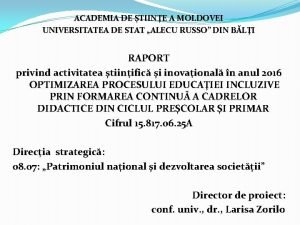 ACADEMIA DE TIINE A MOLDOVEI UNIVERSITATEA DE STAT