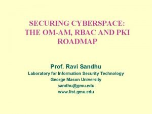 SECURING CYBERSPACE THE OMAM RBAC AND PKI ROADMAP