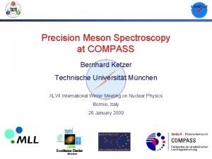 Precision Meson Spectroscopy at COMPASS Bernhard Ketzer Technische