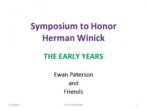 Symposium to Honor Herman Winick THE EARLY YEARS