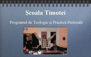 coala Timotei Programul de Teologie i Practic Pastoral